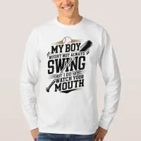 My Boy Might Not Always Swing But I Do So  T-Shirt