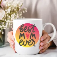 Best Mom Ever Coffee Mug