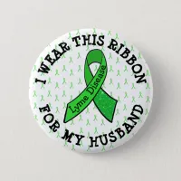 I Wear this Ribbon for my Husband  Lyme  Button