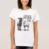 Funny I Know You Herd Me Sheep T-Shirt