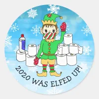 2020 was Elfed Up, Funny Elf  in Facemask Classic Round Sticker