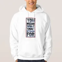 You Are What You Stand For Hoodie