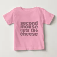 CUSTOMIZABLE Second Mouse Gets the Cheese v2 Baby T-Shirt