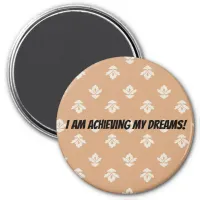 I am achieving my dreams magnet