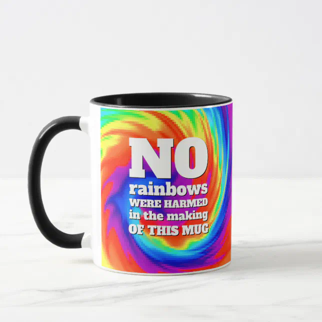 Funny TieDye No Rainbows Were Harmed ... Mug