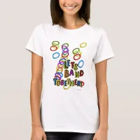 Fun Band Together Hobby Bracelet Slogan T-Shirt