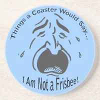 I Am Not a Frisbee Coaster