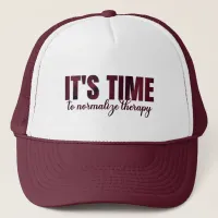 It's Time to Normalize Therapy  Trucker Hat