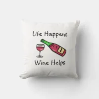 Life Happens, Wine Helps Funny Quotes Home Decor Throw Pillow