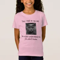 I Talk to My Cat | Funny Customizable T-Shirt