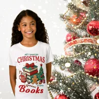 Festive Books All I Want for Christmas Colorful T-Shirt