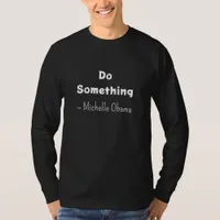 Do Something | Michelle Obama Saying T-Shirt