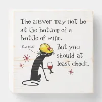 Answer Not at the Bottom Funny Wine Quote Wooden Box Sign