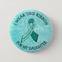 I Wear this Ribbon for my Daughter MG Button