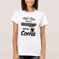 This Girl Loves Her Husband and Her Coffee T-Shirt