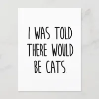 I Was Told There Would Be Cats Postcard