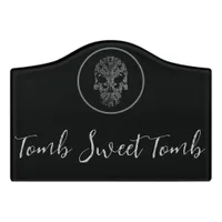 Tomb Sweet Tomb Door Sign