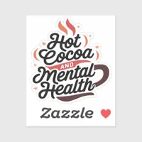 Hot Cocoa and Mental Health Custom Vinyl Sticker