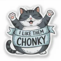 I Like Them Chonky Funny Cat Vinyl Sticker