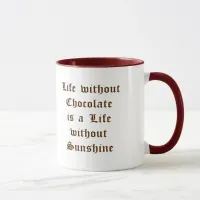 Life without Chocolate is a Life without Sunshine Mug