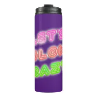 Glow Crazy Cool Neon Shiny Slogan Fun Thermal Tumbler