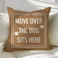 Move Over The Dog Sits Here Funny Brown Pet Throw Pillow