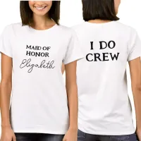 Maid Of Honor | Bachelorette I Do Crew White T-Shirt