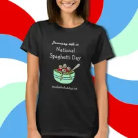 January 4th is National Spaghetti Day T-Shirt