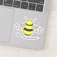 Funny Show Me The Honey Beekeeping Quote Sticker