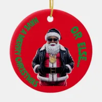 Have A merry Christmas or Else Gangsta Xmas | Ceramic Ornament