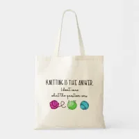 Knitting Is the Answer, Yarn and Needles Drawing Tote Bag