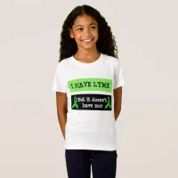 I have Lyme Disease, But it doesn't Have Me T-Shirt