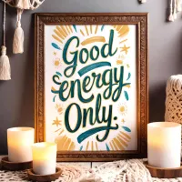 Good Energy Only Teal and Gold Positive Art Poster