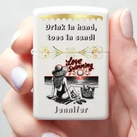 Drink in hand, toes in sand! zippo lighter