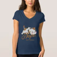 NOPE. Not Today Cute Funny Lazy Kitty Cat T-Shirt