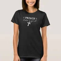 Preach Like A Girl Quote With White Cross T-Shirt