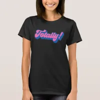 Totally Retro Eighties Slang Saying T-Shirt