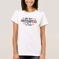 Trendy Cute In My Patriotic Era Independence Day T-Shirt