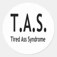 Funny Tired Syndrome Typography Classic Round Sticker