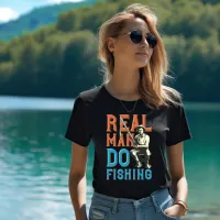 Real Man Do Fishing T-Shirt
