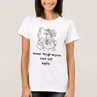 Horses: Neigh-sayers need not apply Horse Humor T-Shirt