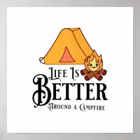 Life is Better Around a Campfire Poster