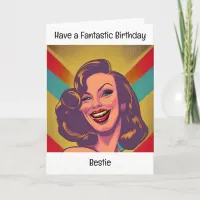 Have a Fantastic Birthday Bestie Card