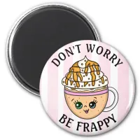 Don't Worry, Be Happy Cute Coffee Pun Magnet