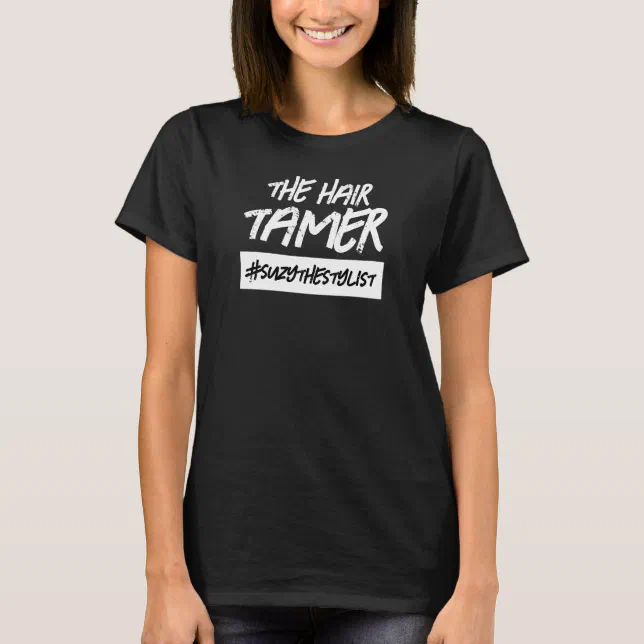 Funny The Hair Tamer Hashtag Name T-Shirt