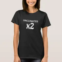 Vaccinated X 2 Covid Protected T-Shirt