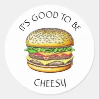 It's Good to be Cheesy | Funny Cheeseburger Pun Classic Round Sticker