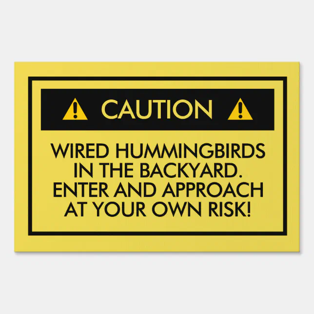 Funny Caution Hummingbirds in the Backyard Sign