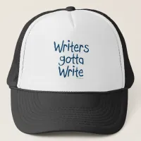 Writer's Gotta Write Trucker Hat