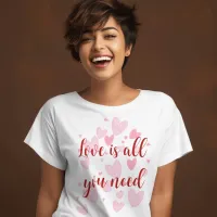 Love is all you need T-Shirt